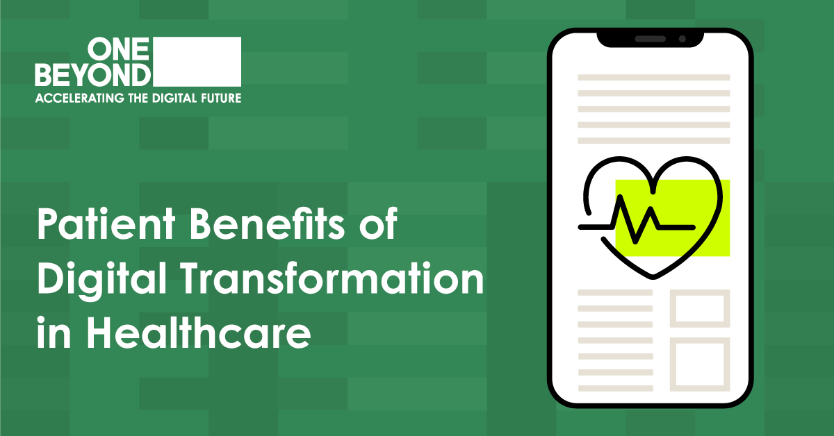 Patient Benefits of Digital Transformation in Healthcare | One Beyond