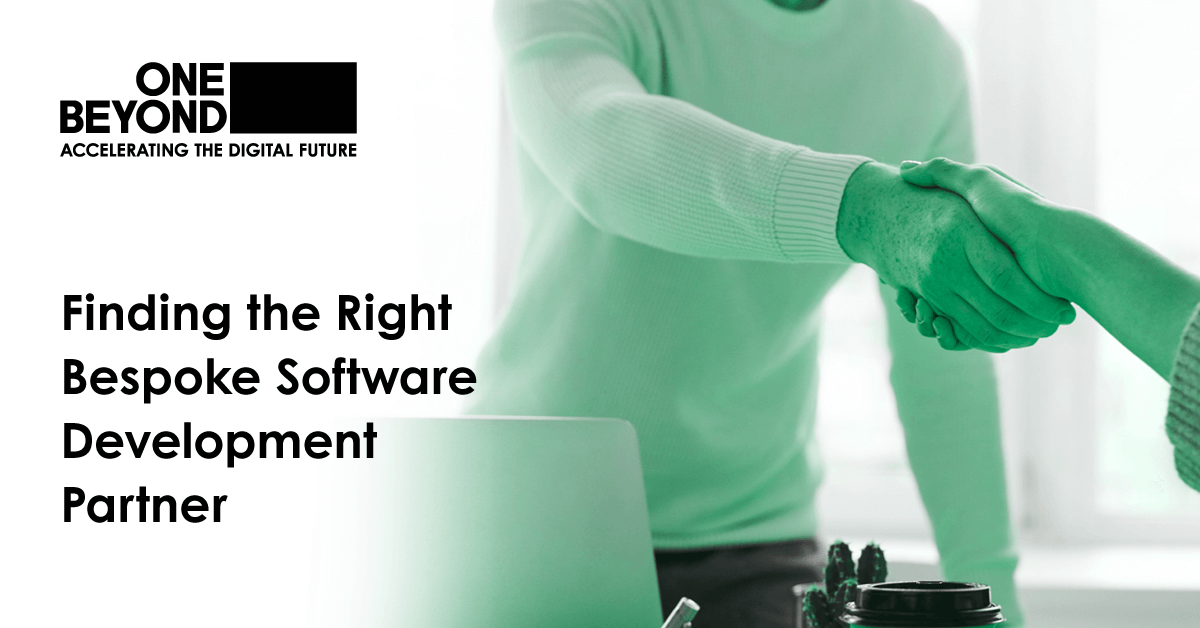 Finding the Right Bespoke Software Development Partner | One Beyond