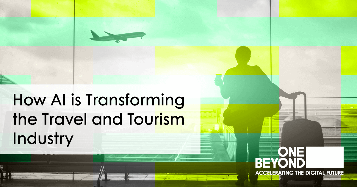 How AI is Transforming the Travel and Tourism Industry | One Beyond